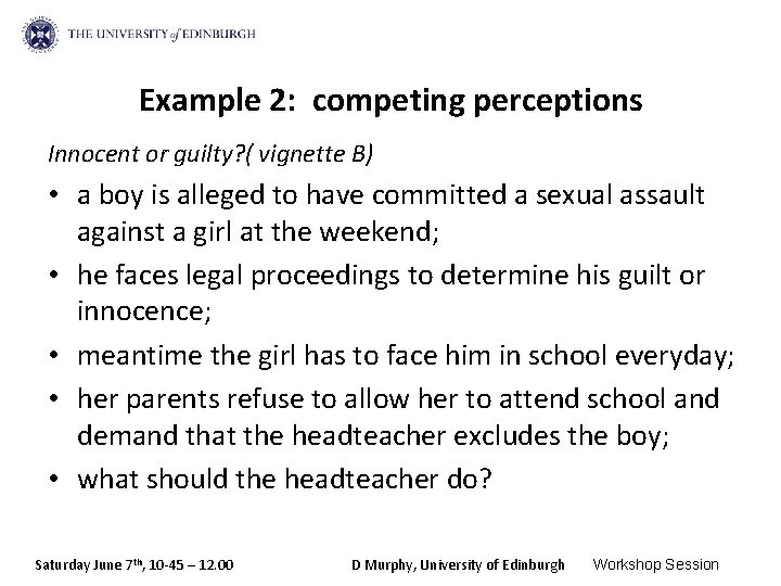 Example 2: competing perceptions Innocent or guilty? ( vignette B) • a boy is