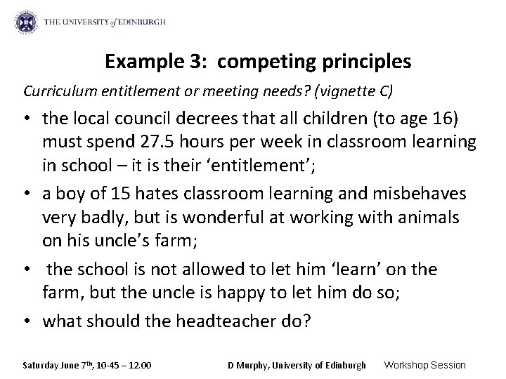 Example 3: competing principles Curriculum entitlement or meeting needs? (vignette C) • the local