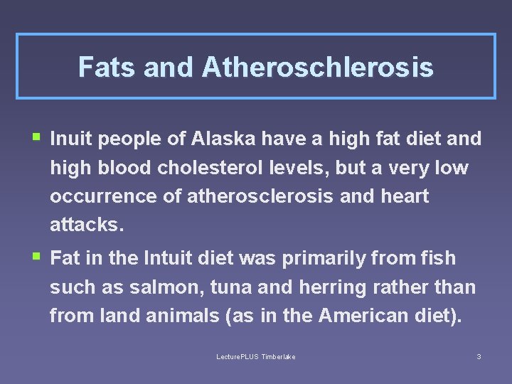 Fats and Atheroschlerosis § Inuit people of Alaska have a high fat diet and
