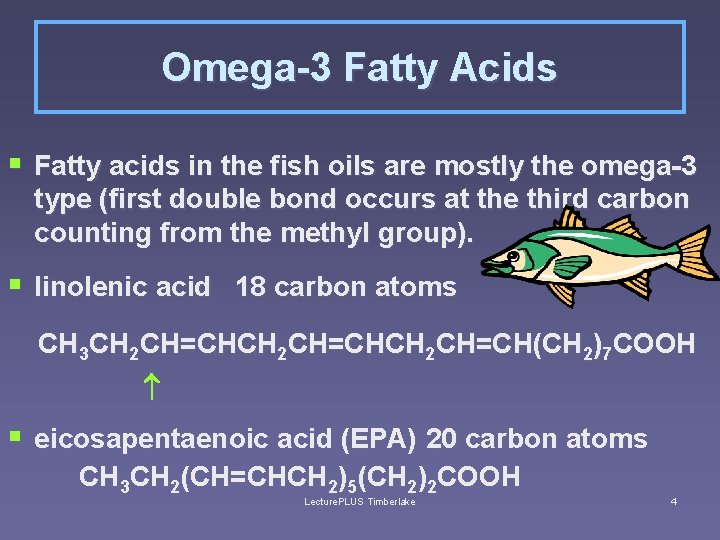 Omega-3 Fatty Acids § Fatty acids in the fish oils are mostly the omega-3