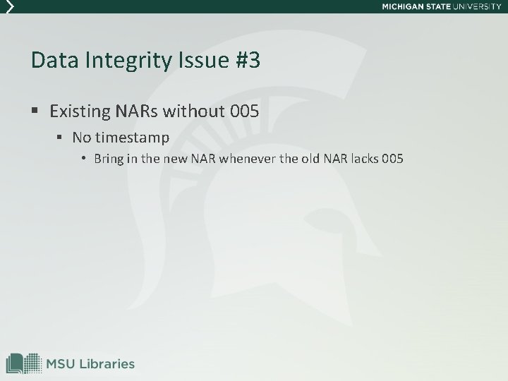 Data Integrity Issue #3 § Existing NARs without 005 § No timestamp • Bring