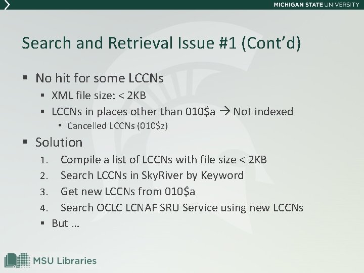 Search and Retrieval Issue #1 (Cont’d) § No hit for some LCCNs § XML