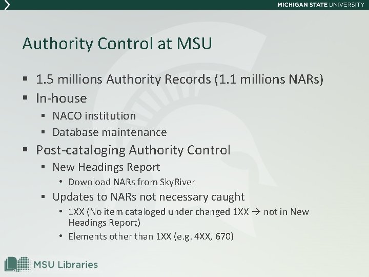 Authority Control at MSU § 1. 5 millions Authority Records (1. 1 millions NARs)