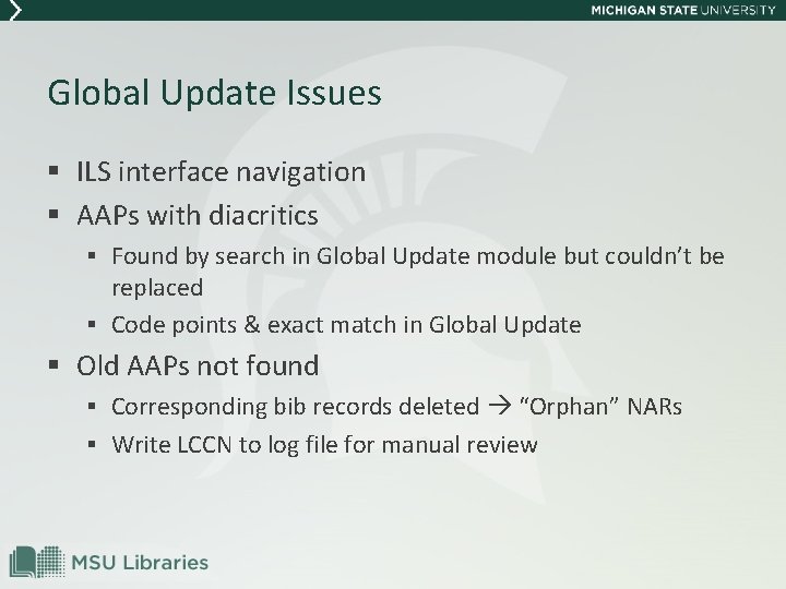 Global Update Issues § ILS interface navigation § AAPs with diacritics § Found by