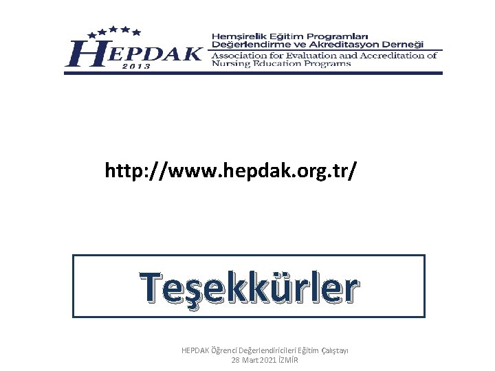 http: //www. hepdak. org. tr/ Teşekkürler HEPDAK Öğrenci Değerlendiricileri Eğitim Çalıştayı 28 Mart 2021