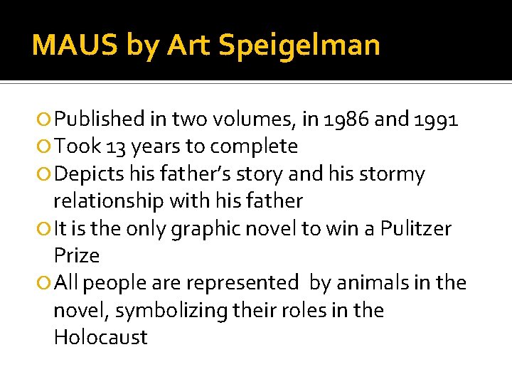 MAUS by Art Speigelman Published in two volumes, in 1986 and 1991 Took 13