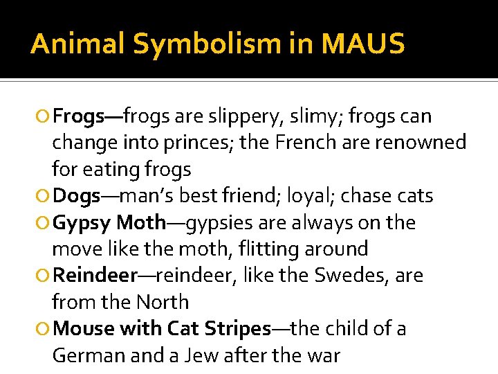 Animal Symbolism in MAUS Frogs—frogs are slippery, slimy; frogs can change into princes; the