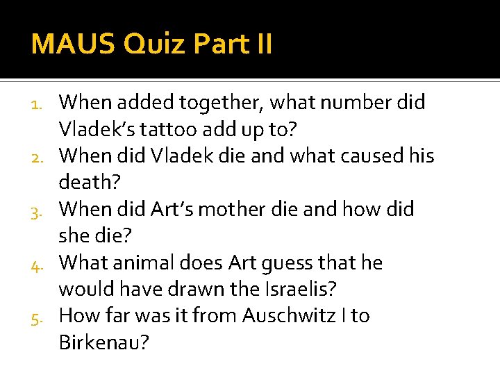 MAUS Quiz Part II 1. 2. 3. 4. 5. When added together, what number