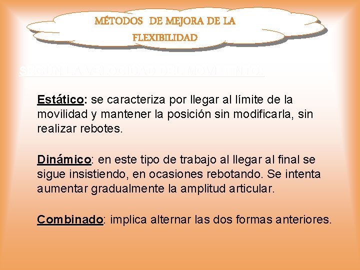 MÉTODOS DE MEJORA DE LA FLEXIBILIDAD SEGÚN LA VELOCIDAD DEL MOVIMENTO: Estático: se caracteriza