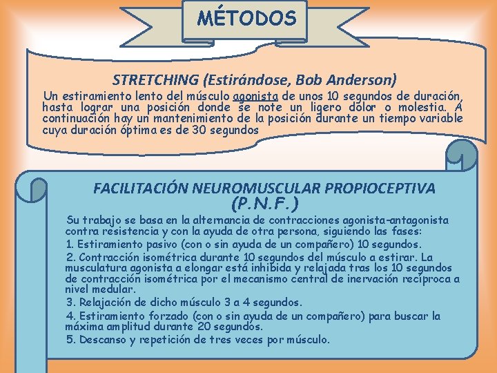 MÉTODOS STRETCHING (Estirándose, Bob Anderson) Un estiramiento lento del músculo agonista de unos 10