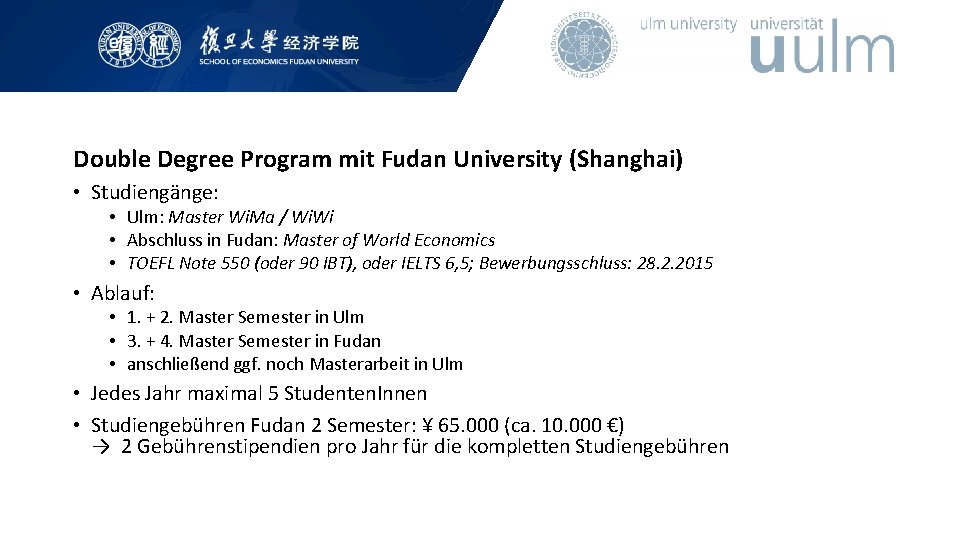 Double Degree Program mit Fudan University (Shanghai) • Studiengänge: • Ulm: Master Wi. Ma