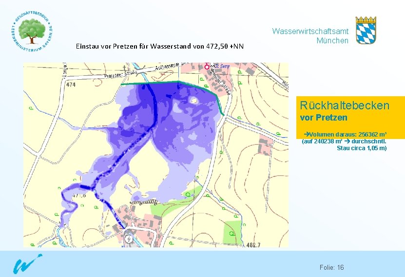 Einstau vor Pretzen für Wasserstand von 472, 50 +NN Wasserwirtschaftsamt München Rückhaltebecken vor Pretzen