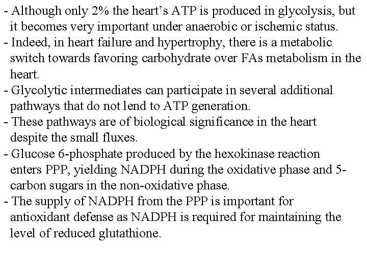 - Although only 2% the heart’s ATP is produced in glycolysis, but it becomes