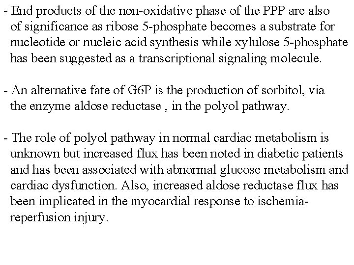 - End products of the non-oxidative phase of the PPP are also of significance