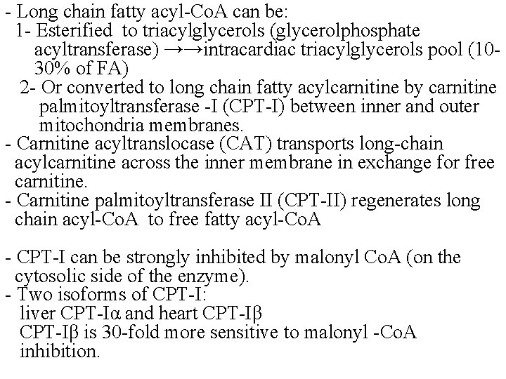 - Long chain fatty acyl-Co. A can be: 1 - Esterified to triacylglycerols (glycerolphosphate