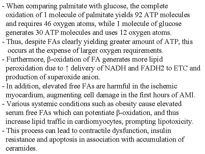 - When comparing palmitate with glucose, the complete oxidation of 1 molecule of palmitate