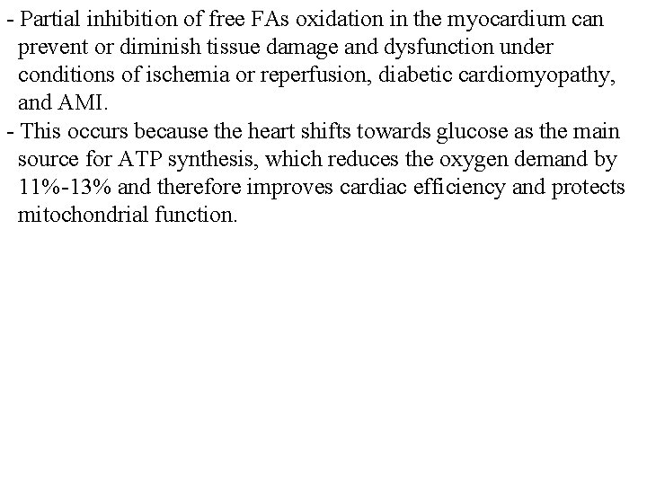 - Partial inhibition of free FAs oxidation in the myocardium can prevent or diminish