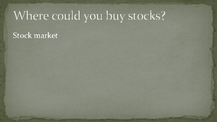Where could you buy stocks? Stock market 