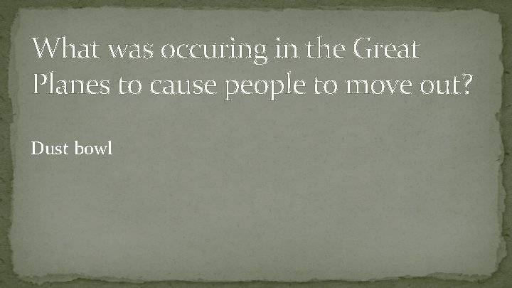 What was occuring in the Great Planes to cause people to move out? Dust