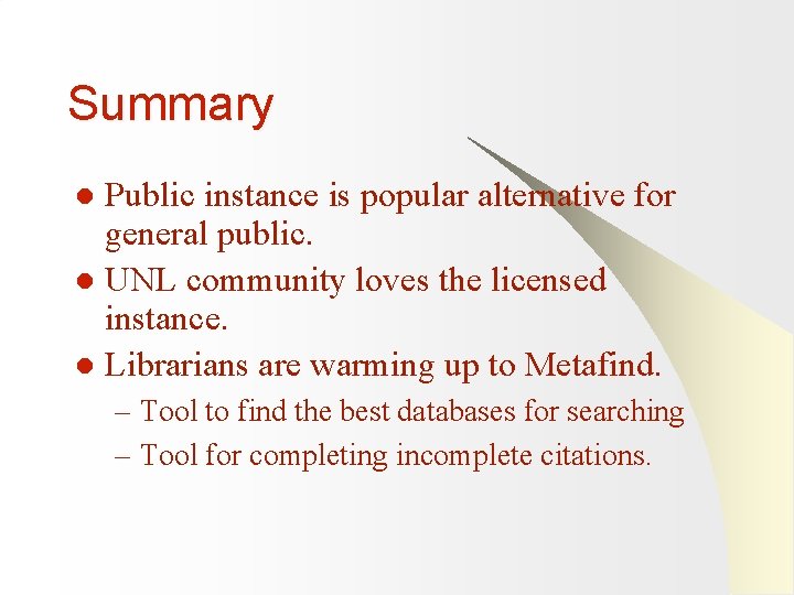 Summary Public instance is popular alternative for general public. l UNL community loves the