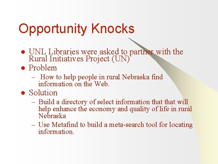 Opportunity Knocks l l UNL Libraries were asked to partner with the Rural Initiatives