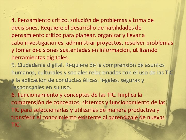 4. Pensamiento crítico, solución de problemas y toma de decisiones. Requiere el desarrollo de