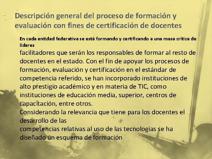 Descripción general del proceso de formación y evaluación con fines de certificación de docentes