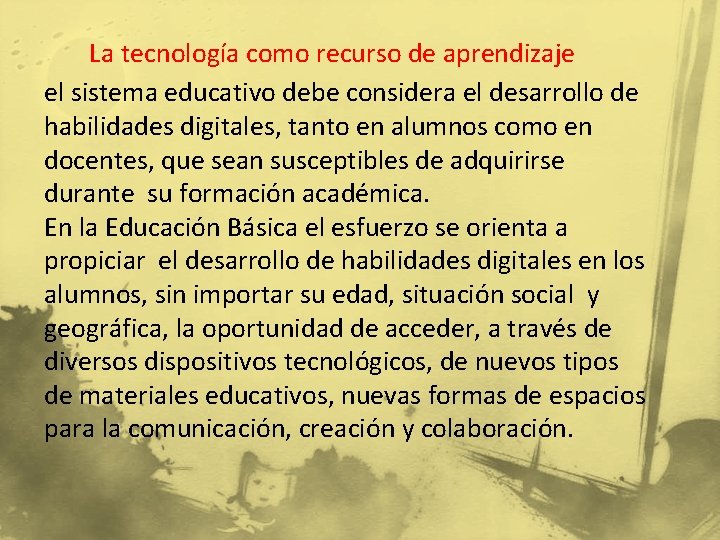 La tecnología como recurso de aprendizaje el sistema educativo debe considera el desarrollo de