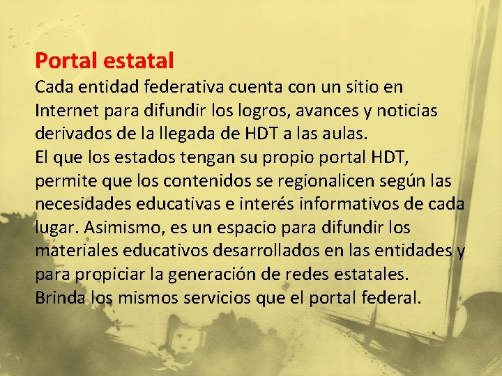 Portal estatal Cada entidad federativa cuenta con un sitio en Internet para difundir los