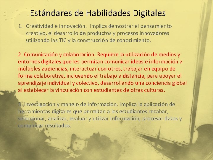 Estándares de Habilidades Digitales 1. Creatividad e innovación. Implica demostrar el pensamiento creativo, el