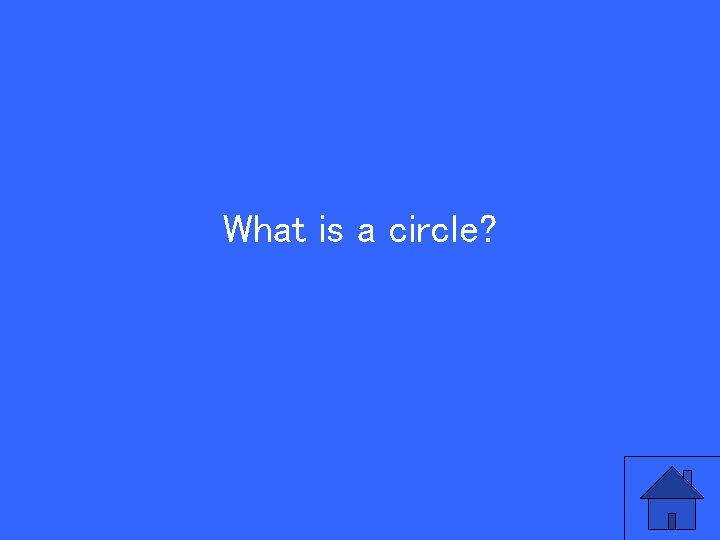 What is a circle? 