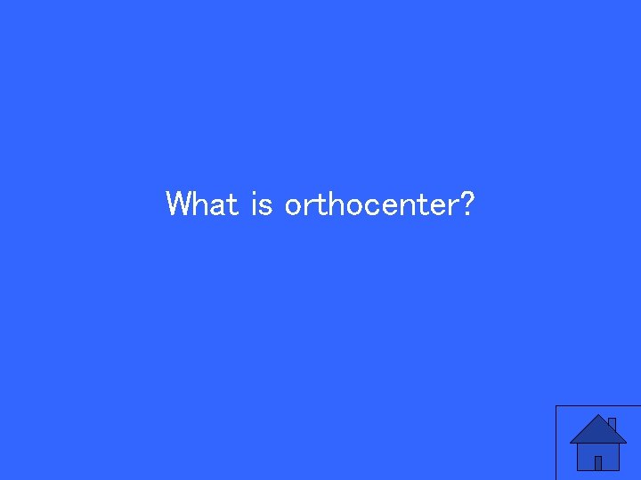 What is orthocenter? 