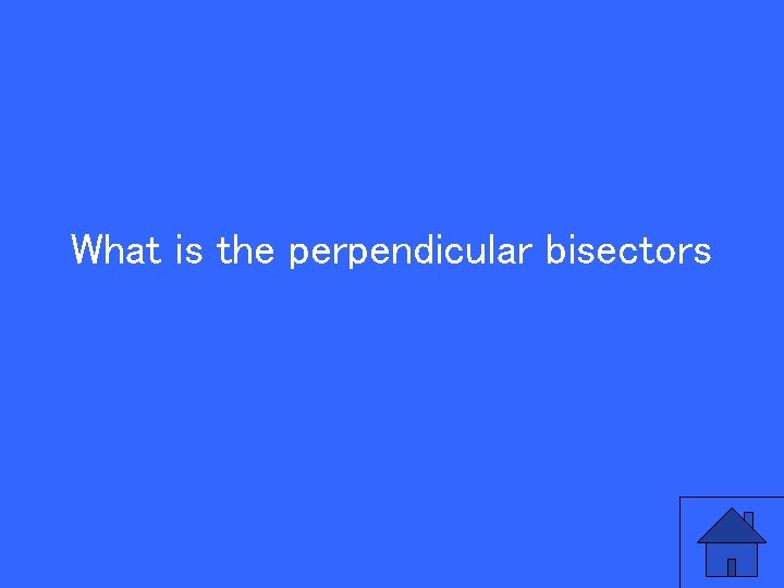 What is the perpendicular bisectors 
