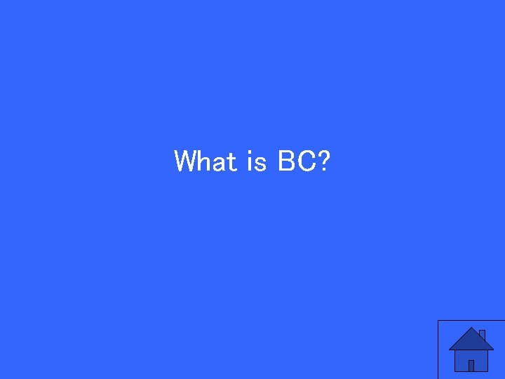 What is BC? 