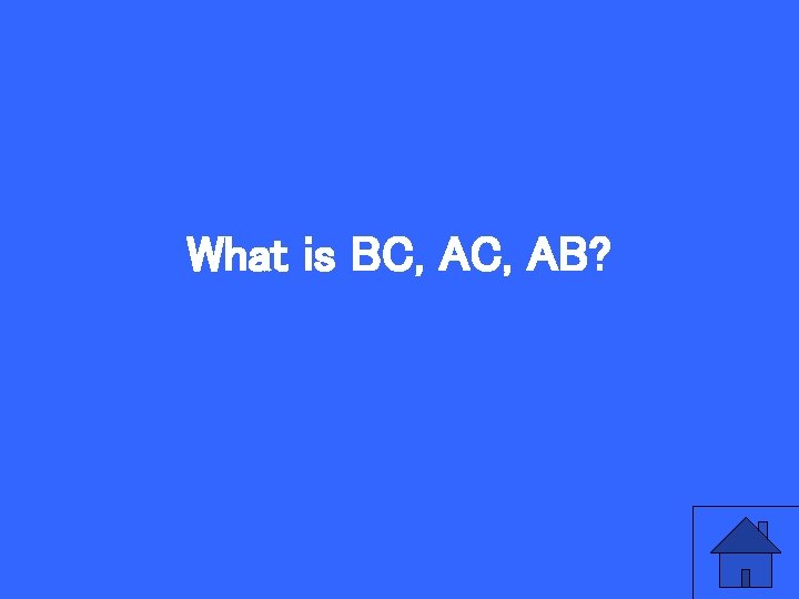 What is BC, AB? 