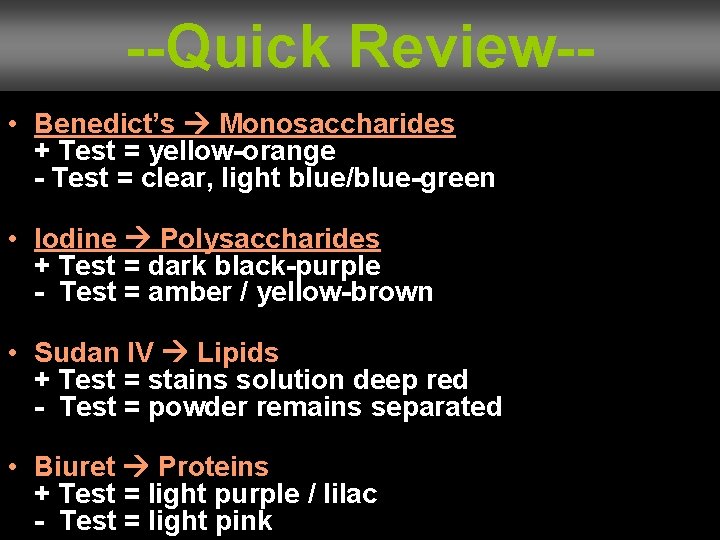 --Quick Review- • Benedict’s Monosaccharides + Test = yellow-orange - Test = clear, light