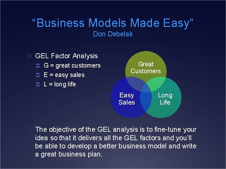 “Business Models Made Easy” Don Debelak Ü GEL Factor Analysis Ü G = great