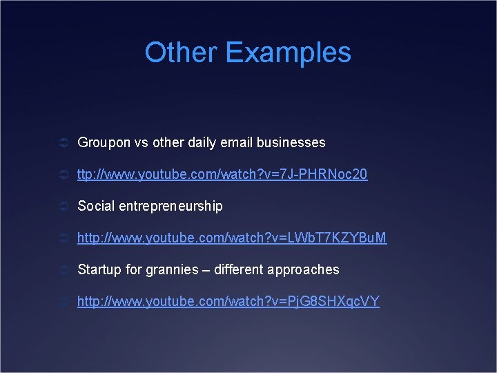 Other Examples Ü Groupon vs other daily email businesses Ü ttp: //www. youtube. com/watch?