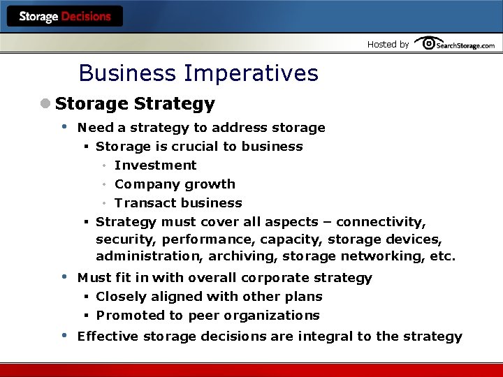 Hosted by Business Imperatives l Storage Strategy • Need a strategy to address storage