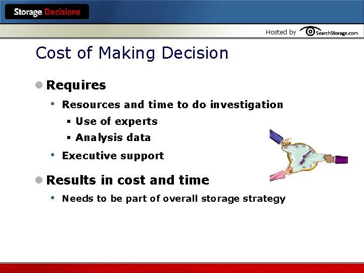 Hosted by Cost of Making Decision l Requires • Resources and time to do