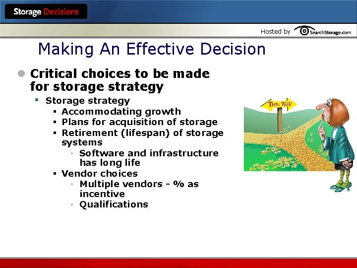 Hosted by Making An Effective Decision l Critical choices to be made for storage
