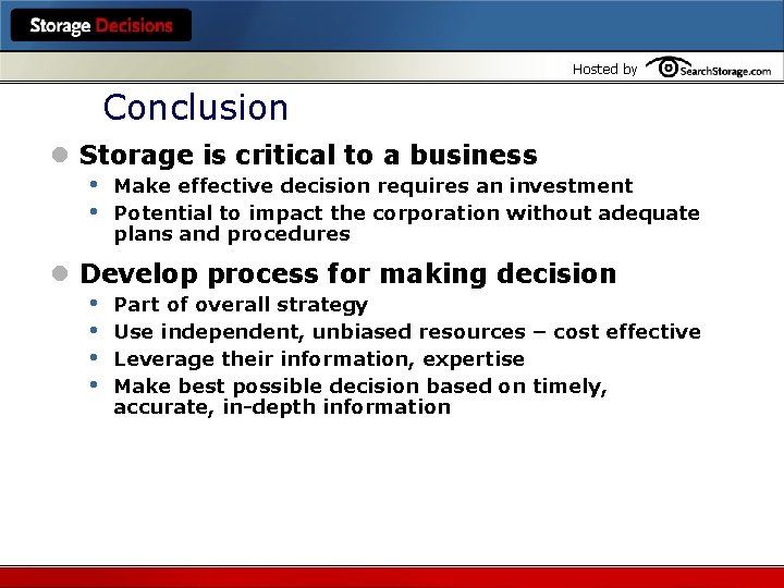 Hosted by Conclusion l Storage is critical to a business • Make effective decision