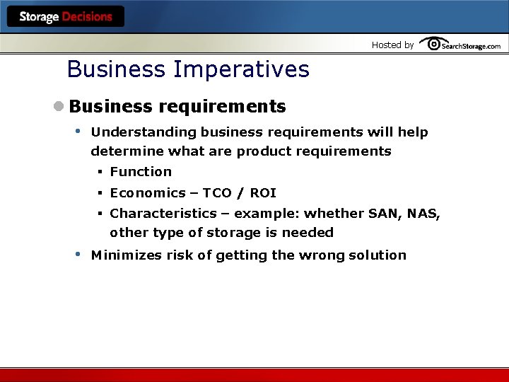 Hosted by Business Imperatives l Business requirements • Understanding business requirements will help determine