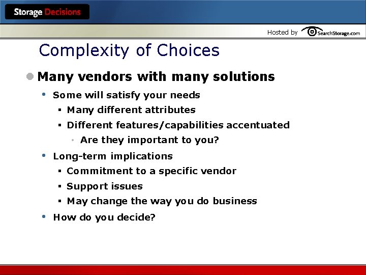 Hosted by Complexity of Choices l Many vendors with many solutions • Some will