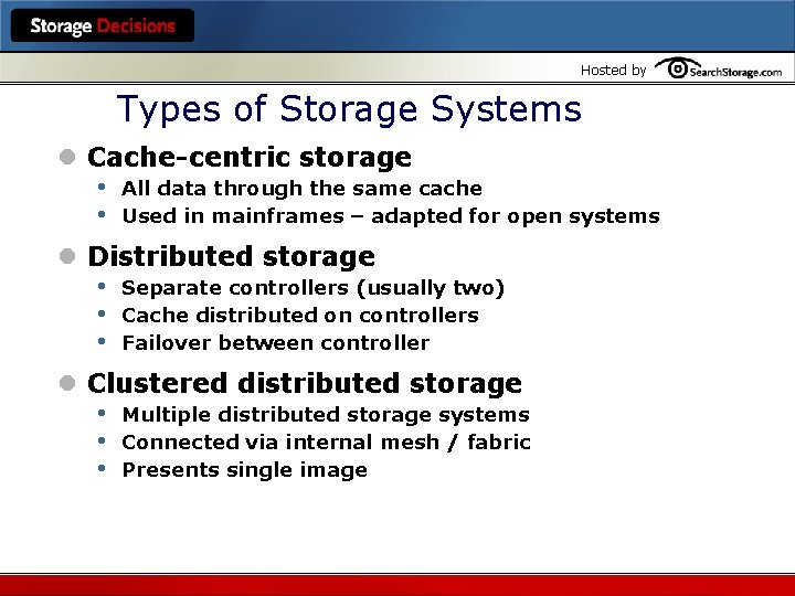 Hosted by Types of Storage Systems l Cache-centric storage • All data through the