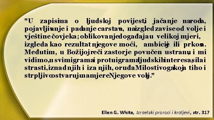 "U zapisima o ljudskoj povijesti, jačanje naroda, pojavljivanje i padanje carstava, naizgled zavise od