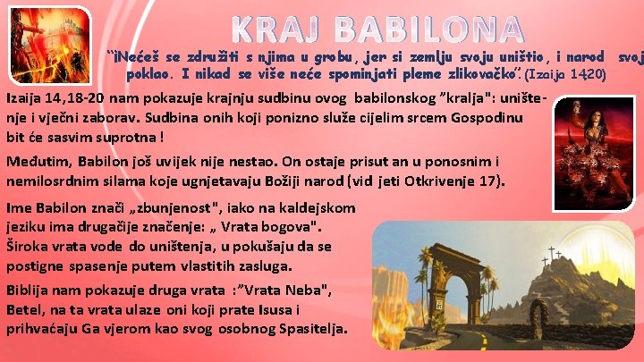 KRAJ BABILONA “¡Nećeš se združiti s njima u grobu, jer si zemlju svoju uništio,