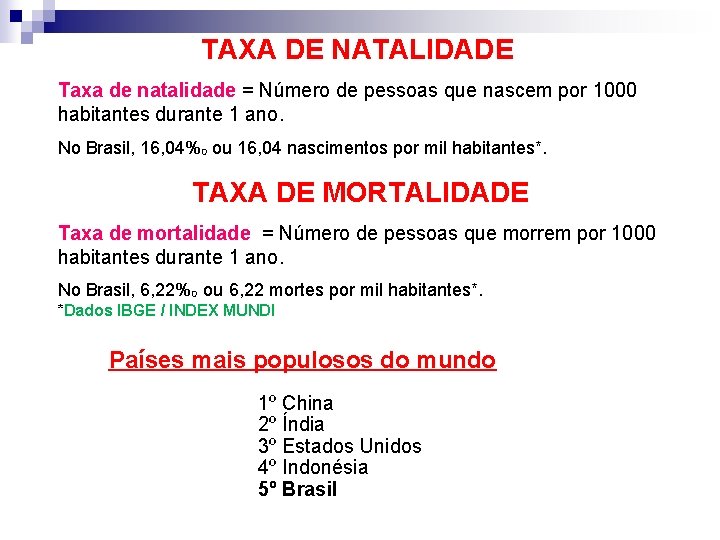 TAXA DE NATALIDADE Taxa de natalidade = Número de pessoas que nascem por 1000