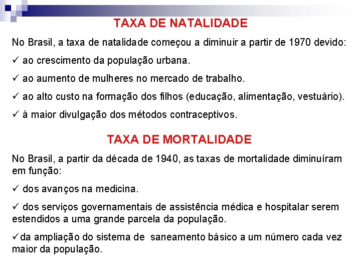 TAXA DE NATALIDADE No Brasil, a taxa de natalidade começou a diminuir a partir