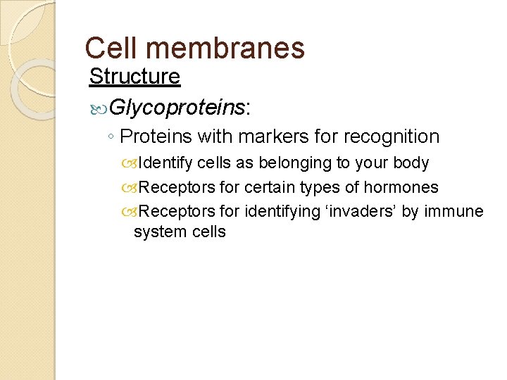 Cell membranes Structure Glycoproteins: ◦ Proteins with markers for recognition Identify cells as belonging Cell membranes Structure Glycoproteins: ◦ Proteins with markers for recognition Identify cells as belonging